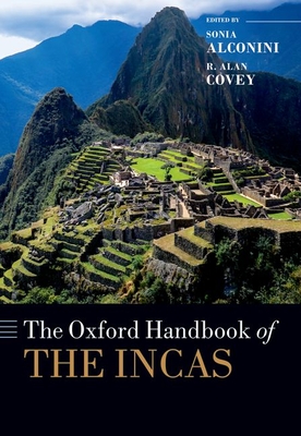 The Oxford Handbook of the Incas - Sonia Alconini