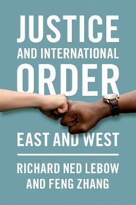 Justice and International Order: East and West - Richard Ned Lebow