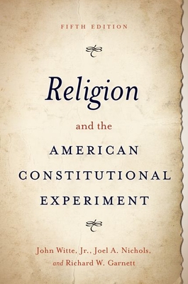 Religion and the American Constitutional Experiment - John Witte