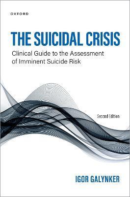 The Suicidal Crisis: Clinical Guide to the Assessment of Imminent Suicide Risk - Igor Galynker