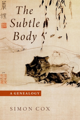 Subtle Body: A Genealogy - Simon Cox
