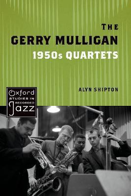 The Gerry Mulligan 1950s Quartets - Alyn Shipton
