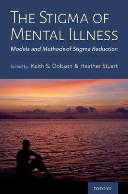 The Stigma of Mental Illness: Models and Methods of Stigma Reduction - Keith Dobson