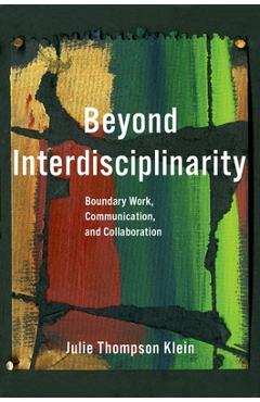 Coperta cărții 'Beyond Interdisciplinarity: Boundary Work, Communication, and Collaboration - Julie Thompson Klein'