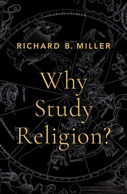 Why Study Religion? - Richard B. Miller