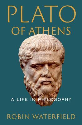 Plato of Athens: A Life in Philosophy - Robin Waterfield