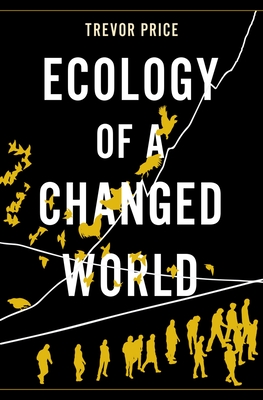 Ecology of a Changed World - Trevor Price