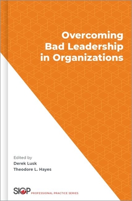 Overcoming Bad Leadership in Organizations - Derek Lusk