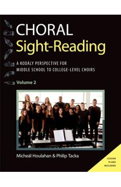 Choral Sight Reading: A Kodály Perspective for Middle School to College-Level Choirs, Volume 2 - Micheál Houlahan