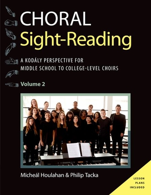 Choral Sight Reading: A Kodály Perspective for Middle School to College-Level Choirs, Volume 2 - Micheál Houlahan