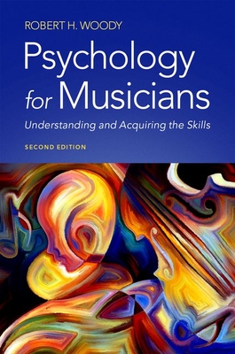 Psychology for Musicians: Understanding and Acquiring the Skills - Robert H. Woody