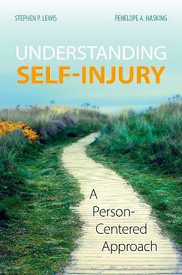 Understanding Self Injury: A Person-Centered Approach - Stephen P. Lewis