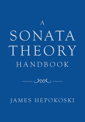 A Sonata Theory Handbook - James Hepokoski