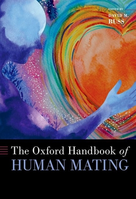 The Oxford Handbook of Human Mating - David M. Buss