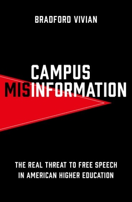 Campus Misinformation: The Real Threat to Free Speech in American Higher Education - Bradford Vivian