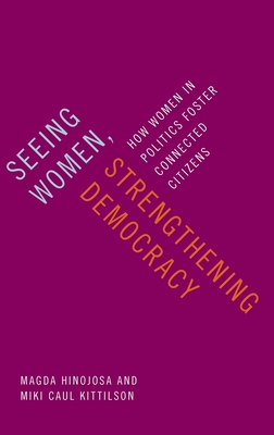 Seeing Women, Strengthening Democracy: How Women in Politics Foster Connected Citizens - Magda Hinojosa