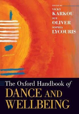 The Oxford Handbook of Dance and Wellbeing - Vicky Karkou