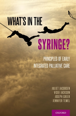 What's in the Syringe?: Principles of Early Integrated Palliative Care - Juliet Jacobsen