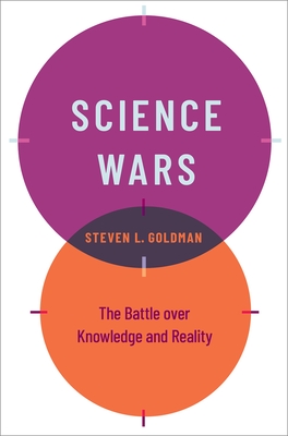 Science Wars: The Battle Over Knowledge and Reality - Steven L. Goldman