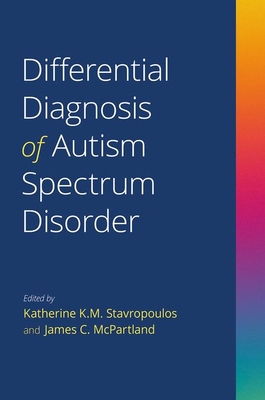 Differential Diagnosis of Autism Spectrum Disorder - Katherine K. M. Stavropoulos