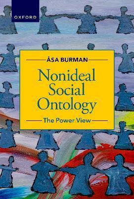 Nonideal Social Ontology: The Power View - Åsa Burman