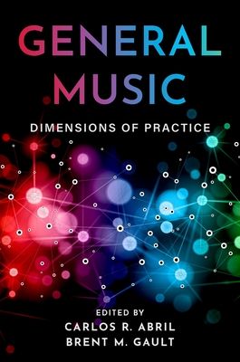 General Music: Dimensions of Practice - Carlos R. Abril