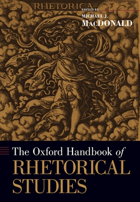 The Oxford Handbook of Rhetorical Studies - Michael J. Macdonald