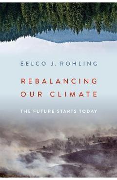 Coperta cărții 'Rebalancing Our Climate: The Future Starts Today - Eelco J. Rohling'