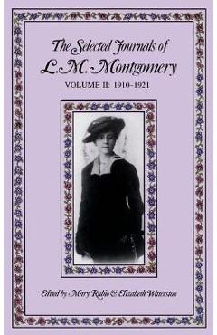 Coperta cărții 'The Selected Journals of L.M. Montgomery, Volume II: 1910-1921 - Mary Rubio'