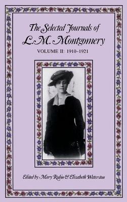 Coperta cărții 'The Selected Journals of L.M. Montgomery, Volume II: 1910-1921 - Mary Rubio'
