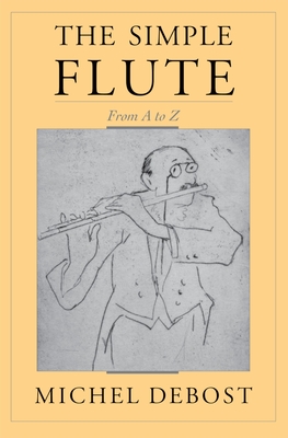 The Simple Flute: From A to Z - Michel Debost