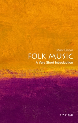 Folk Music: A Very Short Introduction - Mark Slobin