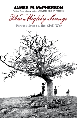 This Mighty Scourge: Perspectives on the Civil War - James M. Mcpherson