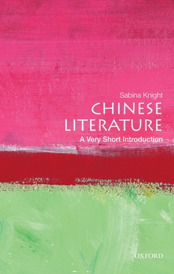 Chinese Literature: A Very Short Introduction - Sabina Knight
