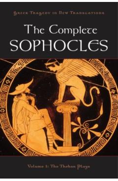 The Complete Sophocles: Volume 1: The Theban Plays - Peter Burian