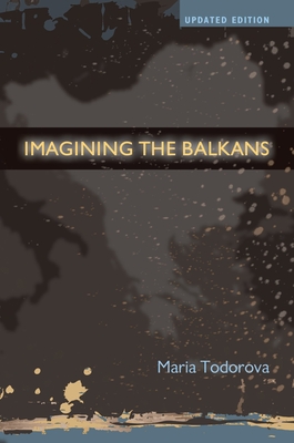 Imagining the Balkans - Maria Todorova