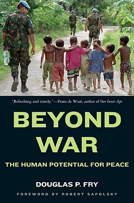 Beyond War: The Human Potential for Peace - Douglas P. Fry