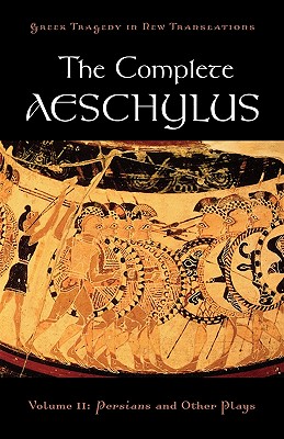 The Complete Aeschylus: Volume II: Persians and Other Plays - Aeschylus