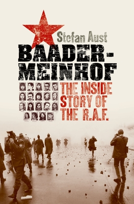 Baader-Meinhof: The Inside Story of the RAF - Stefan Aust