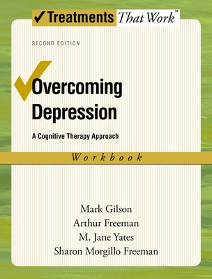 Overcoming Depression: A Cognitive Therapy Approach - Mark Gilson