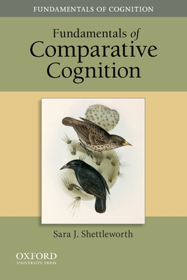 Fundamentals of Comparative Cognition - Sara J. Shettleworth