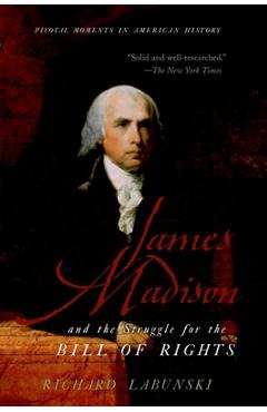Coperta cărții 'James Madison and the Struggle for the Bill of Rights - Richard Labunski'