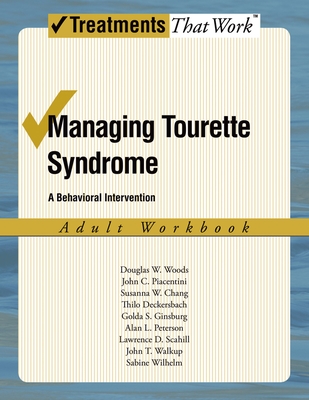 Managing Tourette Syndrome Adult Workbook: A Behaviorial Intervention - Douglas W. Woods
