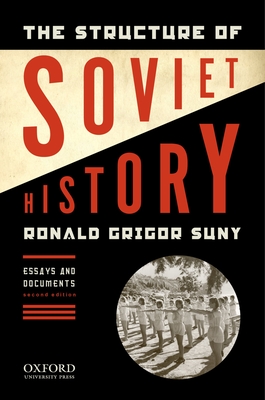 The Structure of Soviet History: Essays and Documents - Ronald Grigor Suny