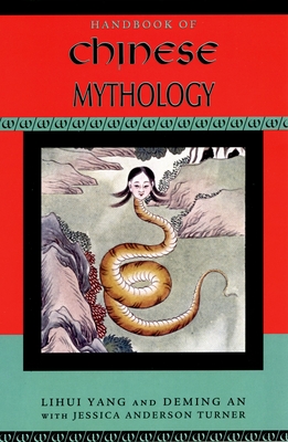 Handbook of Chinese Mythology - Lihui Yang