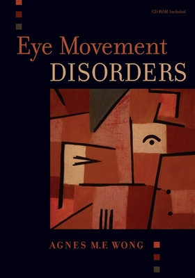 Eye Movement Disorders [With CDROM] [With CDROM] - Agnes Wong