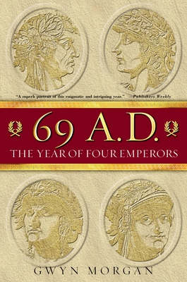 69 A.D.: The Year of Four Emperors - Gwyn Morgan