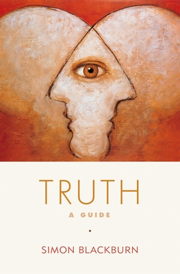 Truth: A Guide - Simon Blackburn