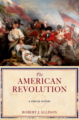 The American Revolution: A Concise History - Robert Allison