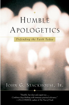 Coperta cărții 'Humble Apologetics: Defending the Faith Today - John G. Stackhouse'